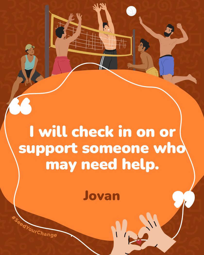 I will check in on or support someone who may need help.