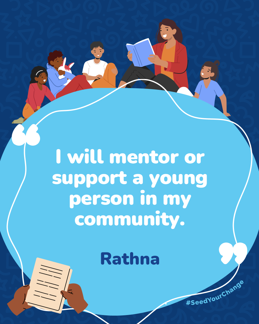 I will mentor or support a young person in my community.