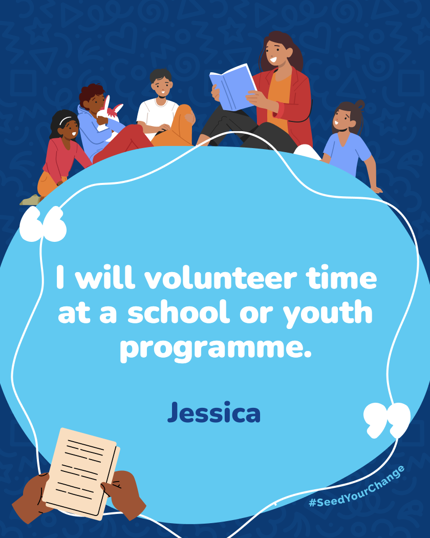 I will volunteer time at a school or youth programme.