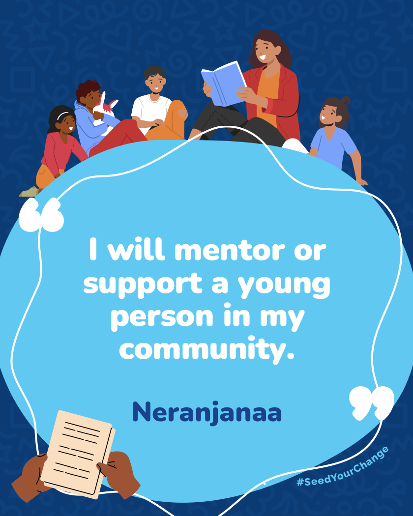 I will mentor or support a young person in my community.