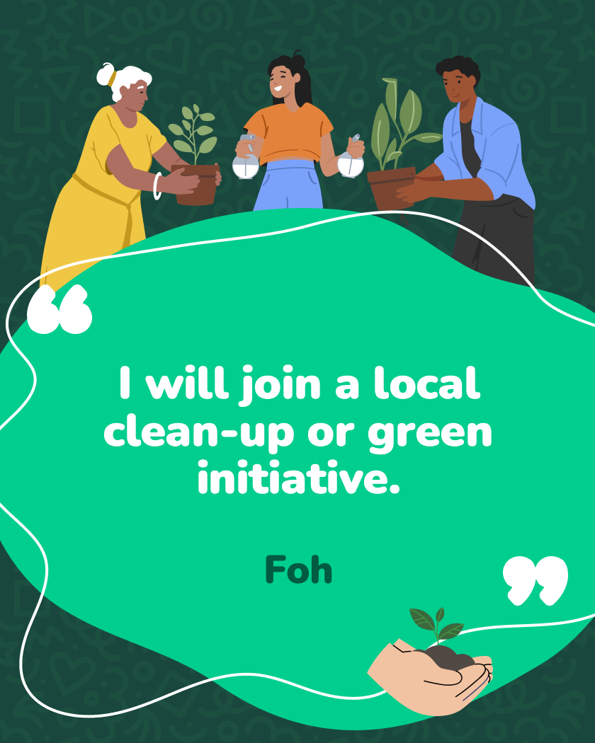 I will join a local clean-up or green initiative.