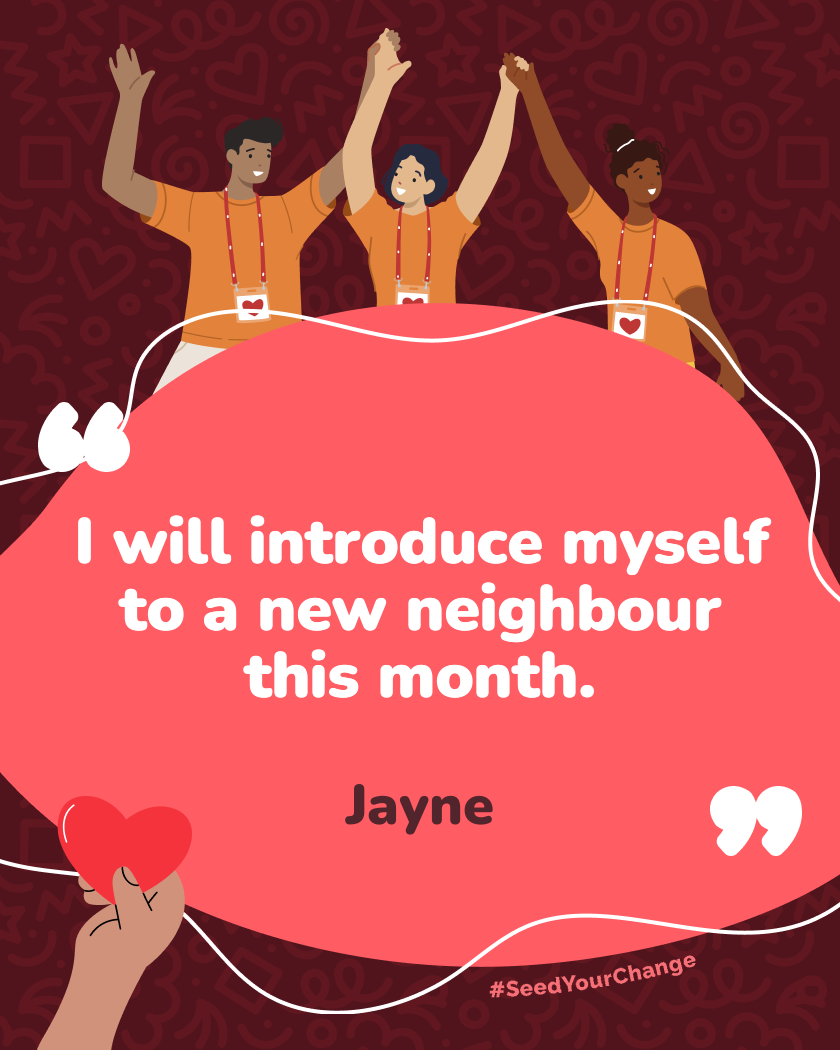 I will introduce myself to a new neighbour this month.