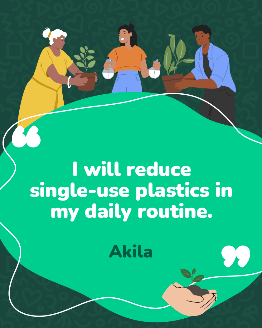 I will reduce single-use plastics in my daily routine.