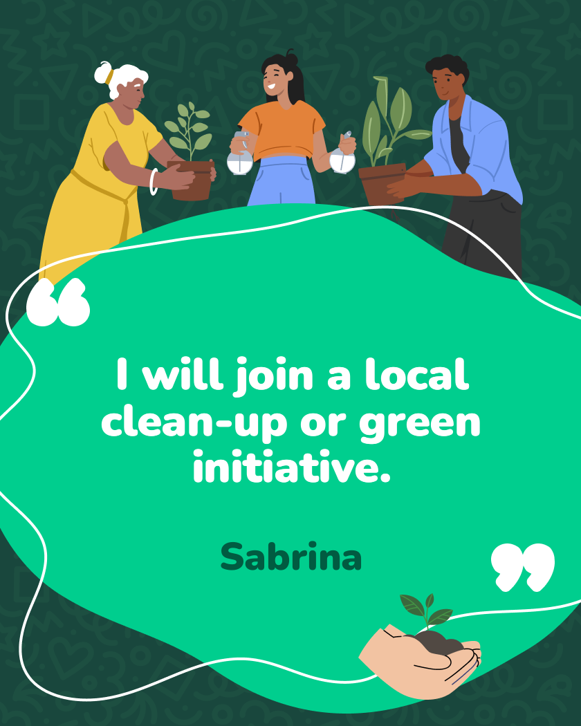I will join a local clean-up or green initiative.